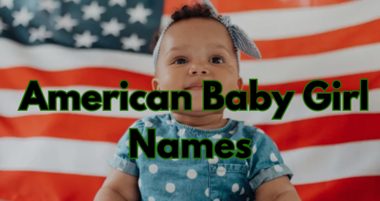 4200+ Modern American Baby Girl Names a to z 2024